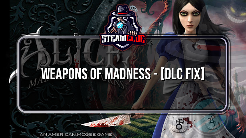 Steam Community :: Guide :: Weapons of Madness DLC - [Fix Guide]